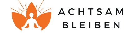 Achtsam Bleiben